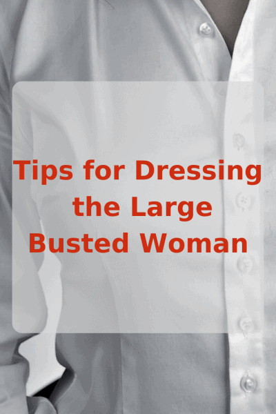 tips for how to dress a large bust